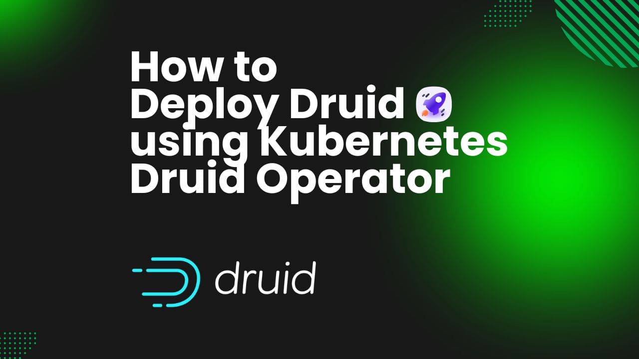 Kubernetes Druid Kubernetes Druid